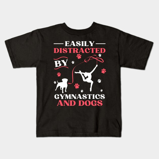 Easily Distracted By Gymnastics And Dogs Kids T-Shirt by JustBeSatisfied